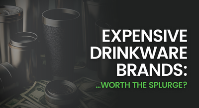 The Great Drinkware Debate: Is Splurging On Expensive Brands Worth it?