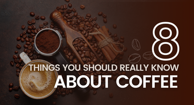 8 Things You Should Really Know About Coffee