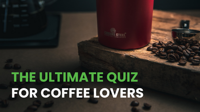 Take the Ultimate Coffee Lover's Quiz from Greens Steel